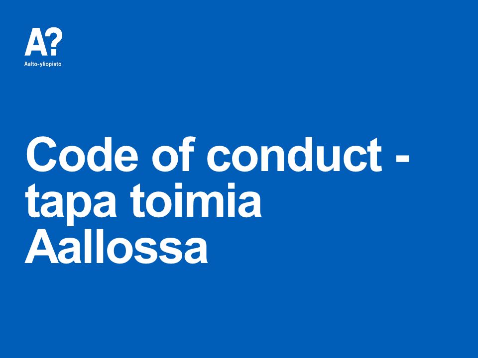 Code of conduct - tapa toimia Aallossa