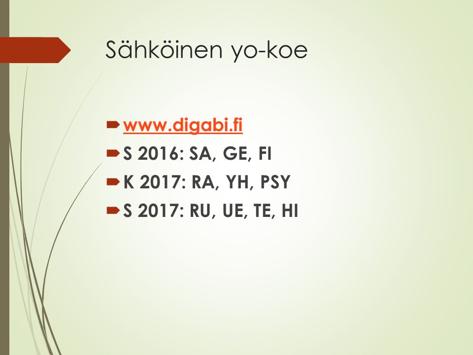 Sähköinen yo-koe       S 2016: SA, GE, FI  K 2017: RA, YH, PSY  S 2017: RU, UE, TE, HI