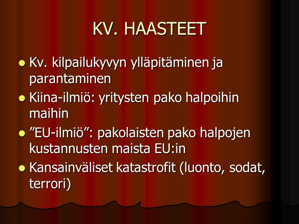 KV. HAASTEET Kv. kilpailukyvyn ylläpitäminen ja parantaminen Kv.