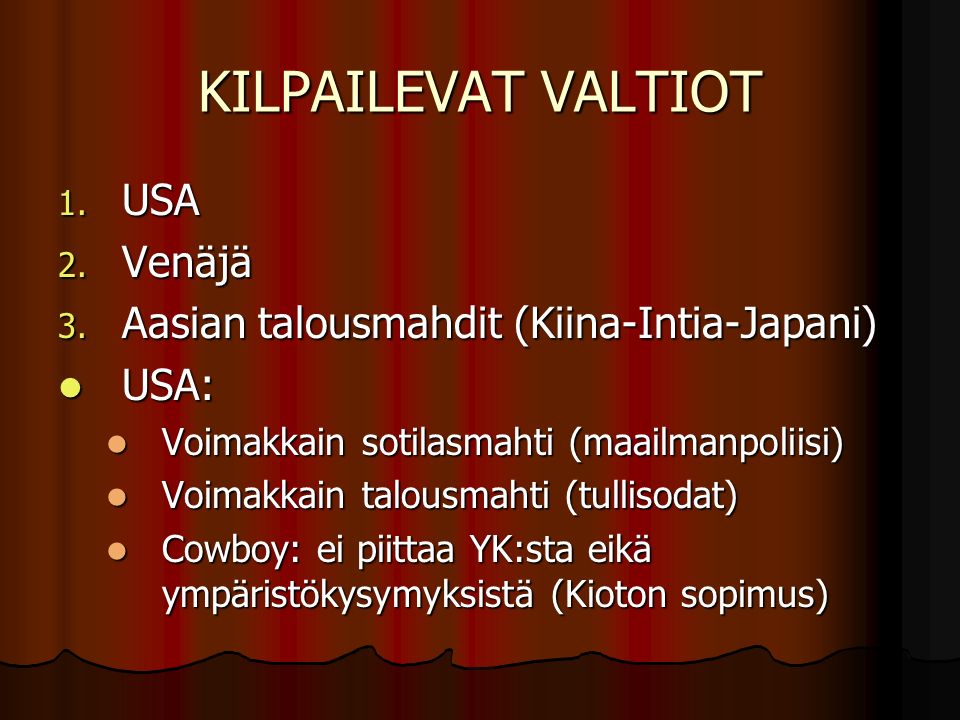 KILPAILEVAT VALTIOT 1. USA 2. Venäjä 3.