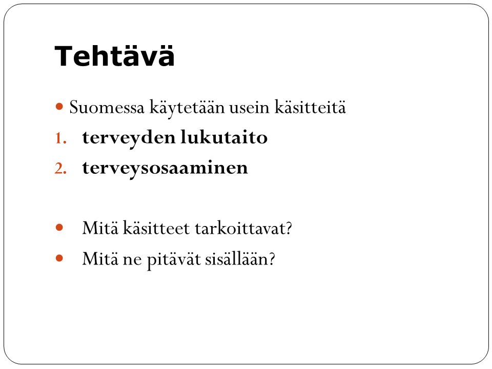 Tehtävä Suomessa käytetään usein käsitteitä 1. terveyden lukutaito 2.