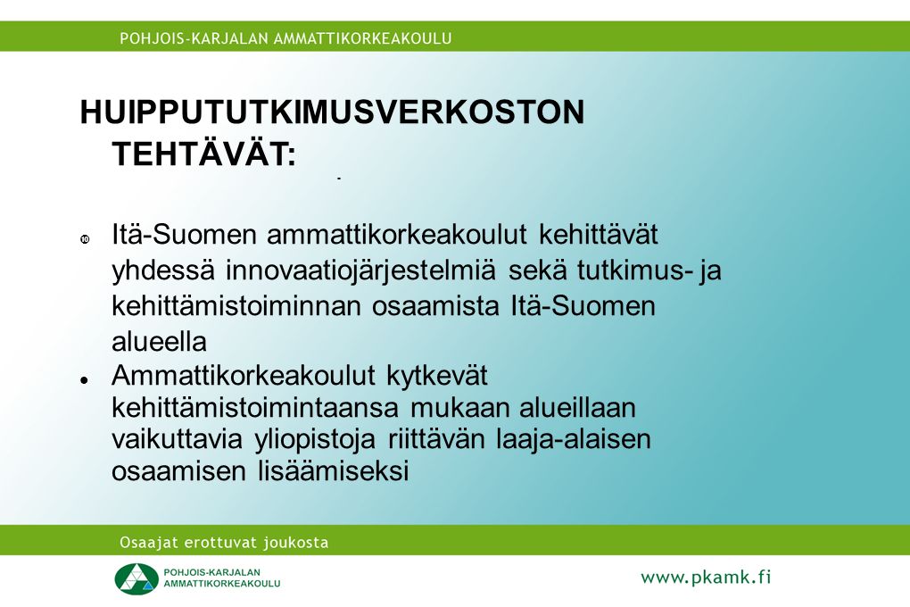 ITÄ-SUOMEN AMMATTIKORKEAKOULUJEN HUIPPUTUTKIMUSVERKOSTO Rahoittajana  opetusministeriö I Itä-ja Pohjois-Suomen ammattikorkeakoulujen  yhteistyöseminaaari. - ppt lataa