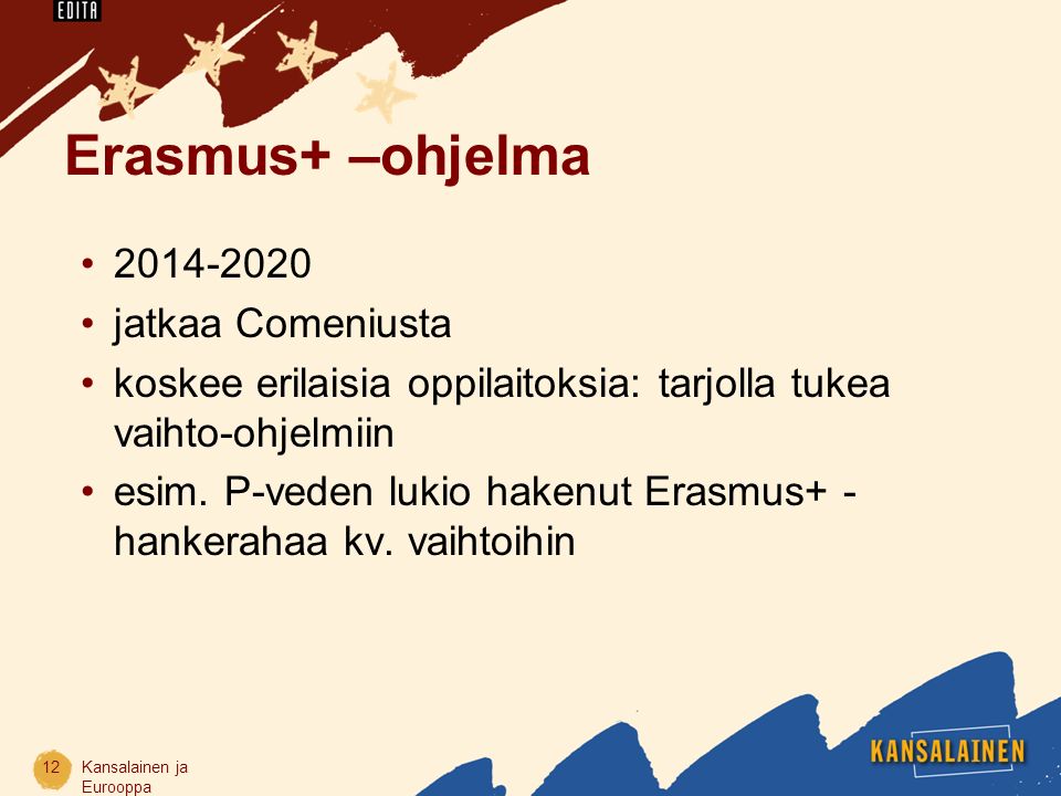 Erasmus+ –ohjelma jatkaa Comeniusta koskee erilaisia oppilaitoksia: tarjolla tukea vaihto-ohjelmiin esim.