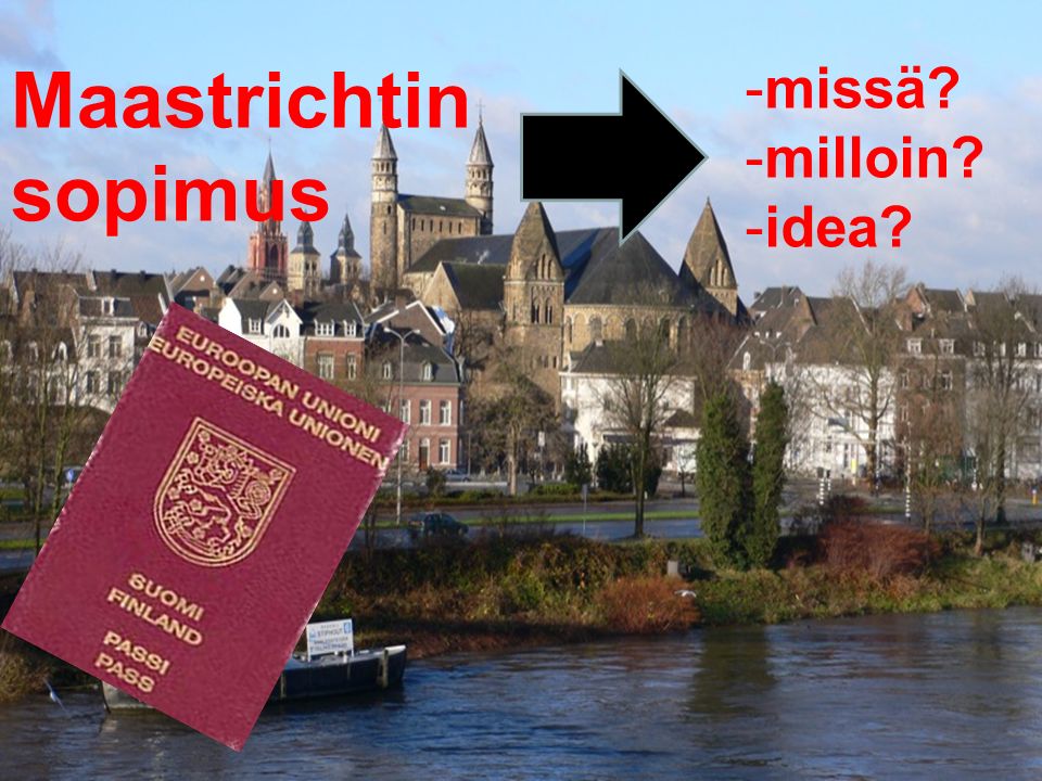 Kansalainen ja Eurooppa 13 Maastrichtin sopimus -missä -milloin -idea