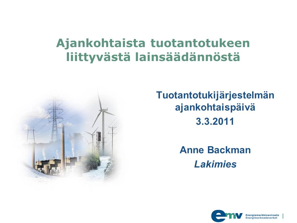 Ajankohtaista tuotantotukeen liittyvästä lainsäädännöstä Tuotantotukijärjestelmän ajankohtaispäivä Anne Backman Lakimies