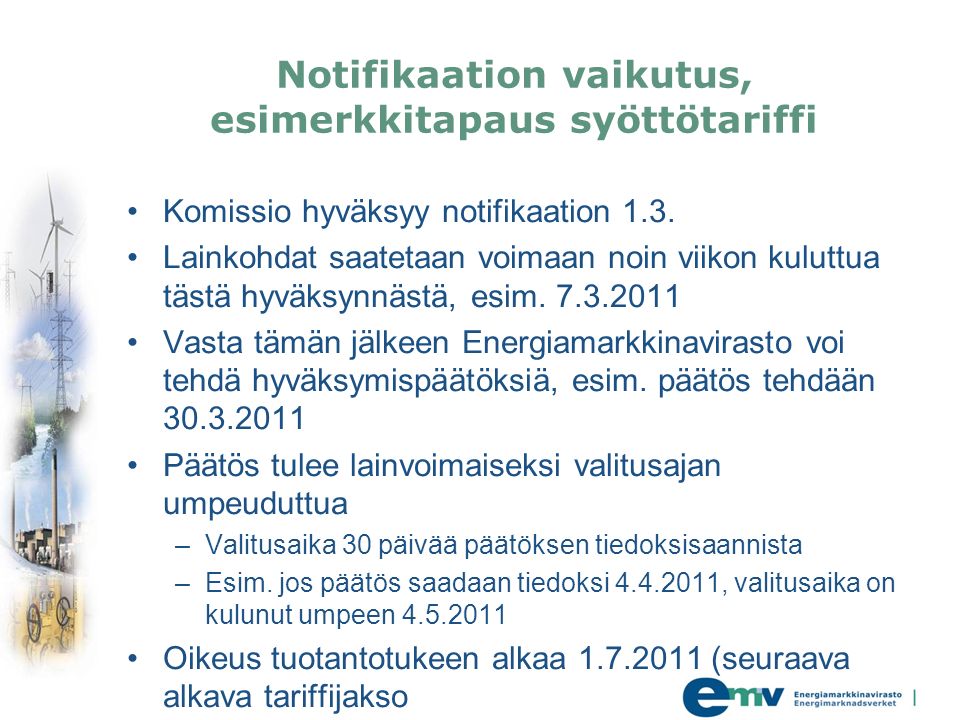Notifikaation vaikutus, esimerkkitapaus syöttötariffi Komissio hyväksyy notifikaation 1.3.