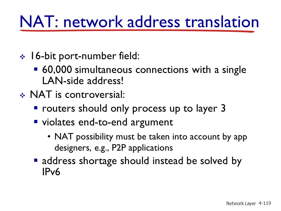 Network Layer  16-bit port-number field:  60,000 simultaneous connections with a single LAN-side address.