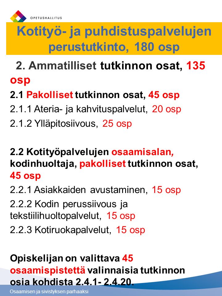 Osaamisen ja sivistyksen parhaaksi Kotityö- ja puhdistuspalvelujen perustutkinto, 180 osp 2.