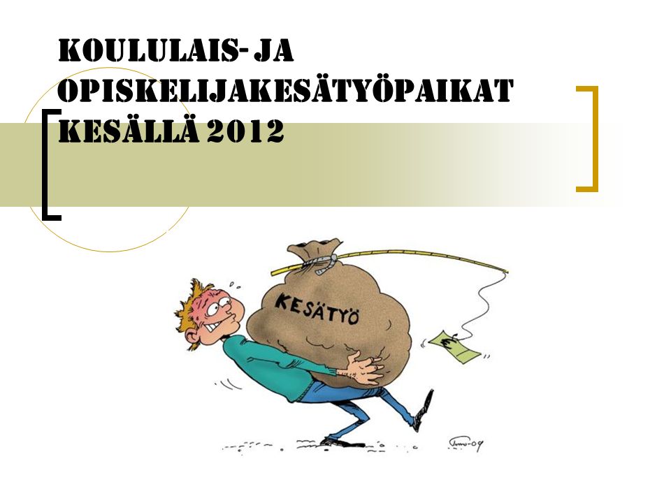 KOULULAIS- JA OPISKELIJAKESÄTYÖPAIKAT KESÄLLÄ 2012