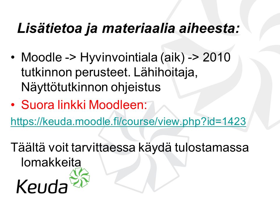Lisätietoa ja materiaalia aiheesta: Moodle -> Hyvinvointiala (aik) -> 2010 tutkinnon perusteet.