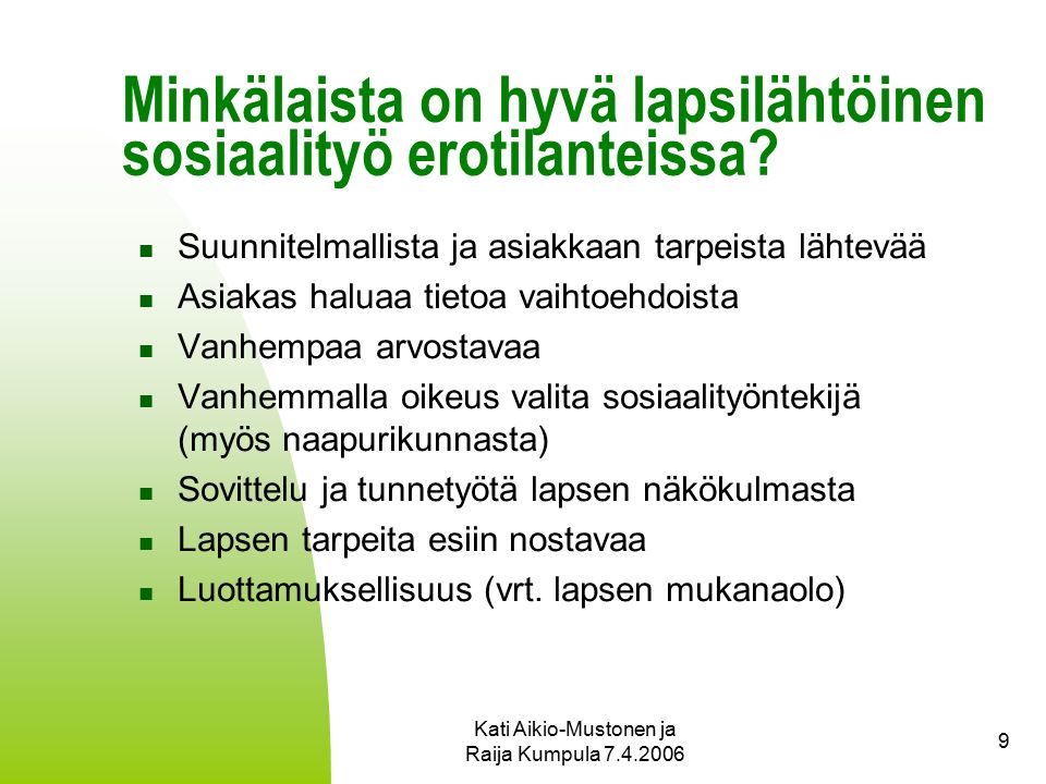 Kati Aikio-Mustonen ja Raija Kumpula Minkälaista on hyvä lapsilähtöinen sosiaalityö erotilanteissa.