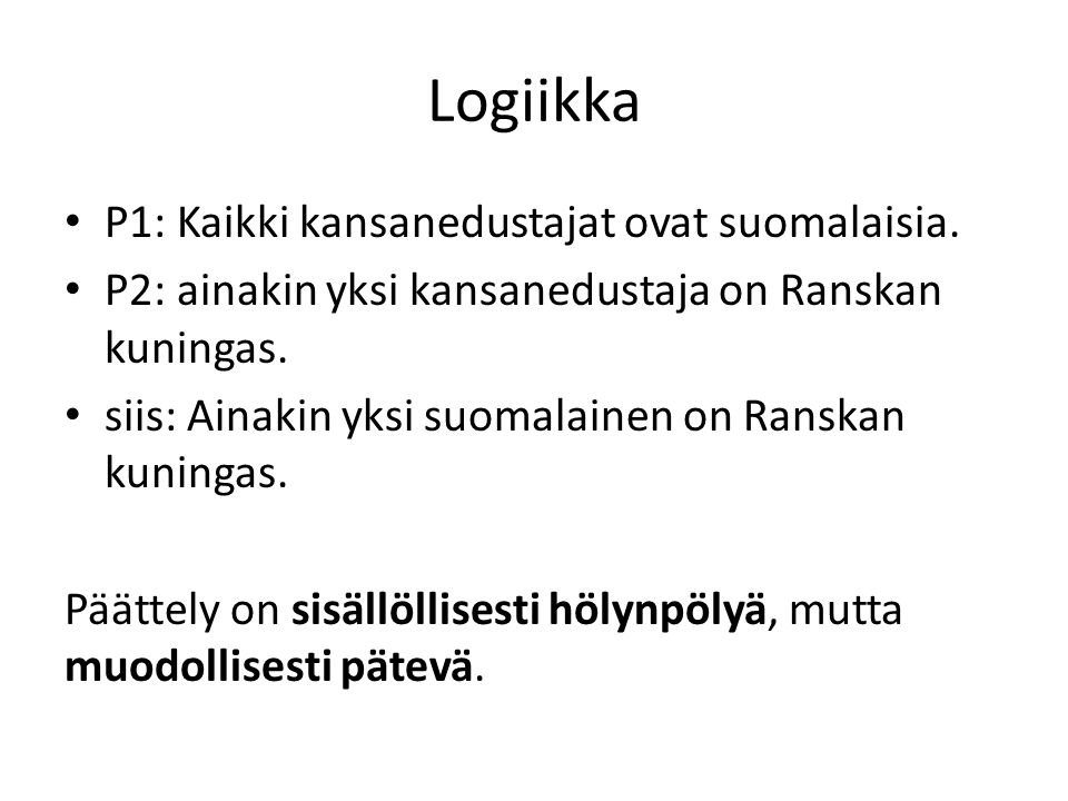 Logiikka P1: Kaikki kansanedustajat ovat suomalaisia.