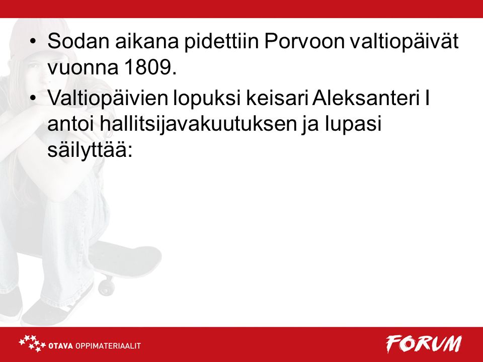 Sodan aikana pidettiin Porvoon valtiopäivät vuonna 1809.