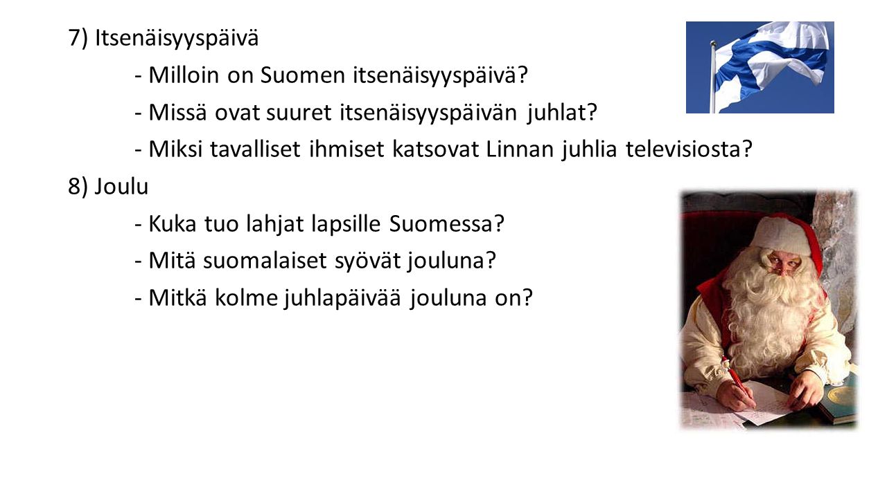 7) Itsenäisyyspäivä - Milloin on Suomen itsenäisyyspäivä.