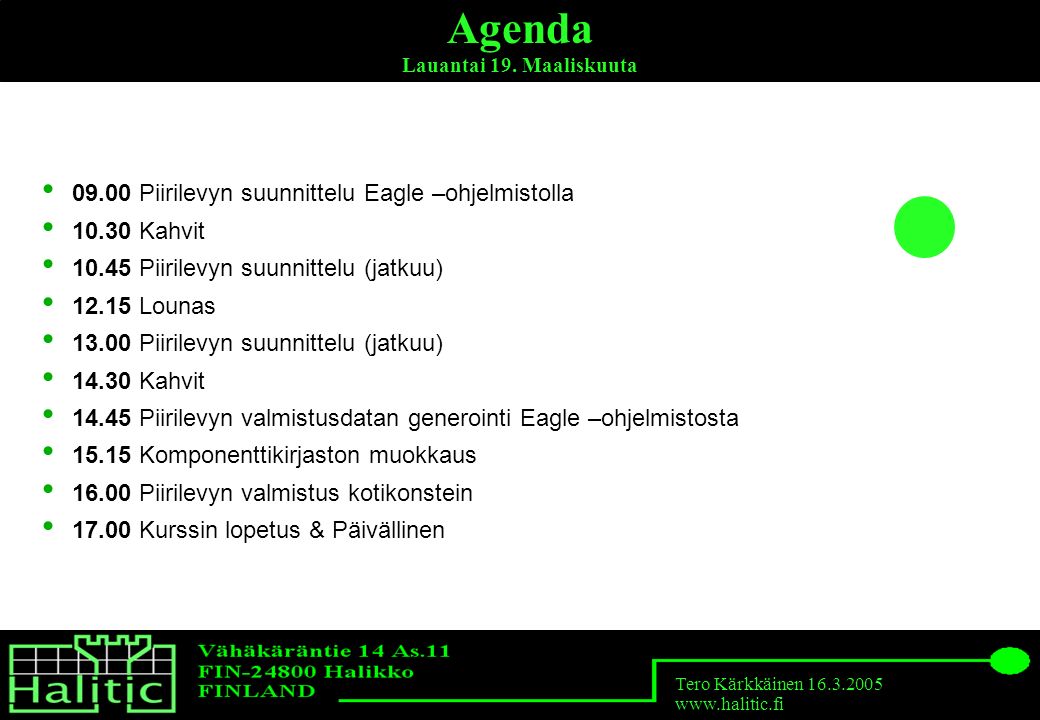 Tero Kärkkäinen Piirilevysuunnittelukurssi Salo Maaliskuuta 2005 Kalle  Salokannel Tero Kärkkäinen Microsalo – Halitic. - ppt lataa