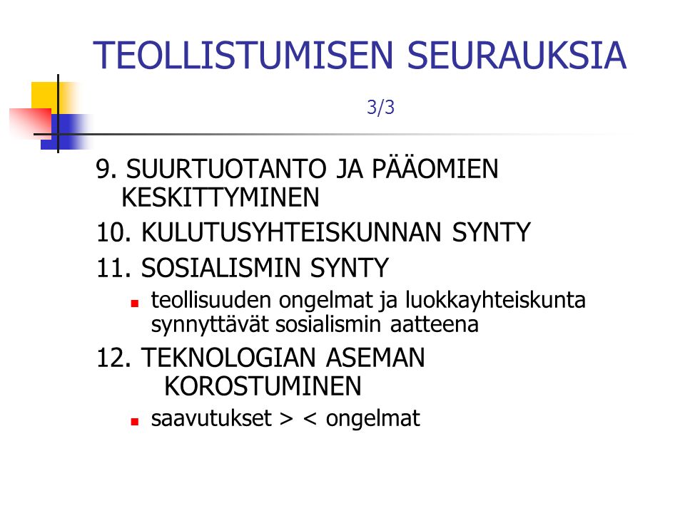 TEOLLISTUMISEN SEURAUKSIA 3/3 9. SUURTUOTANTO JA PÄÄOMIEN KESKITTYMINEN 10.