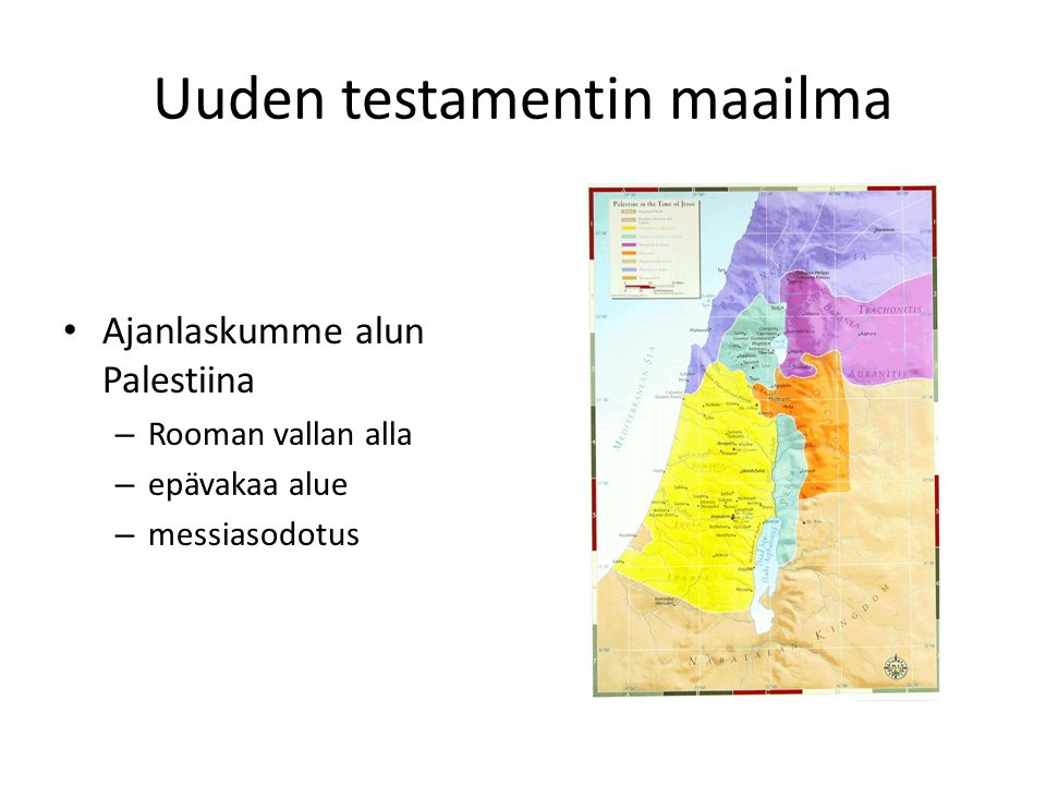 Ajanlaskumme alun Palestiina – Rooman vallan alla – epävakaa alue – messiasodotus