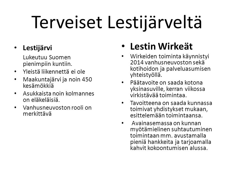 Terveiset Lestijärveltä Lestijärvi Lukeutuu Suomen pienimpiin kuntiin.