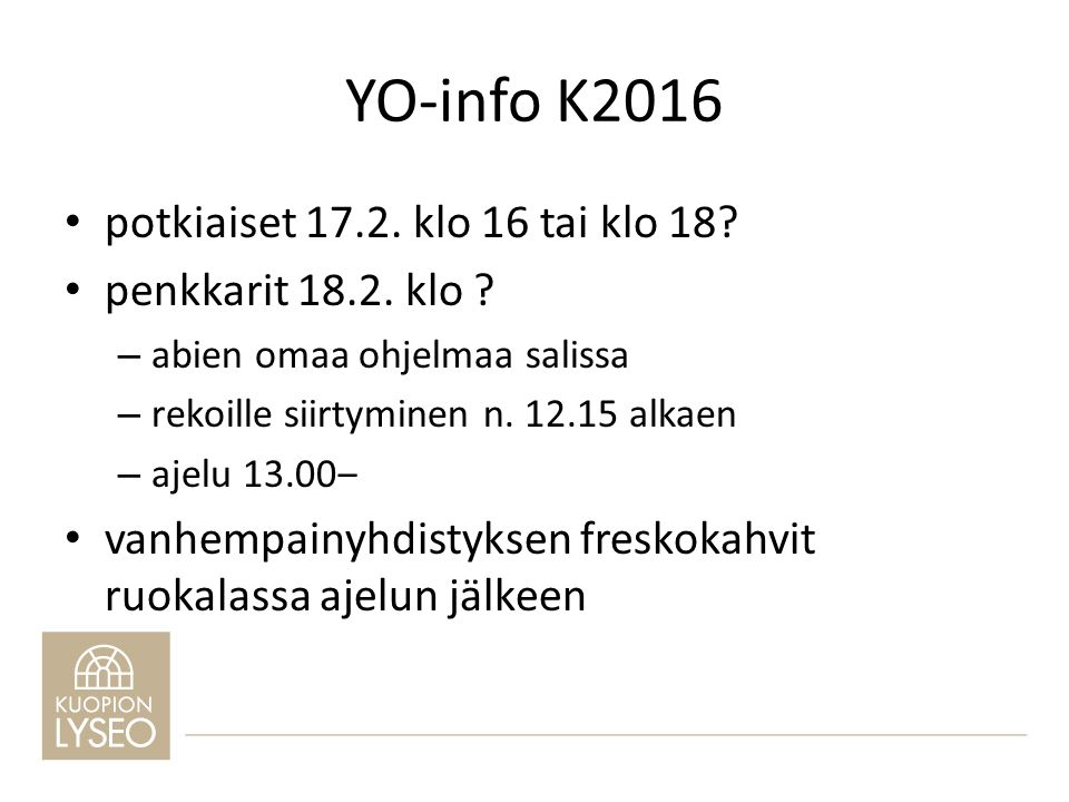 YO-info K2016 potkiaiset klo 16 tai klo 18.