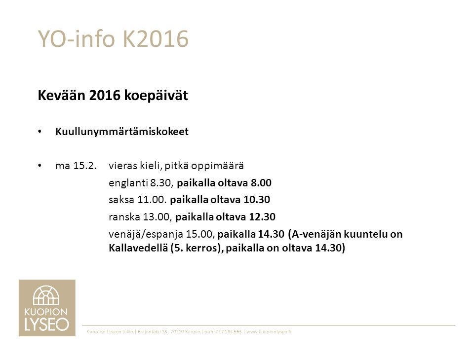 Kevään 2016 koepäivät Kuullunymmärtämiskokeet ma 15.2.