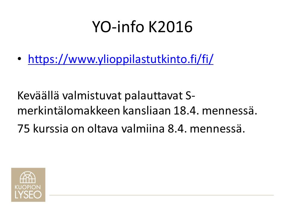 YO-info K Keväällä valmistuvat palauttavat S- merkintälomakkeen kansliaan 18.4.