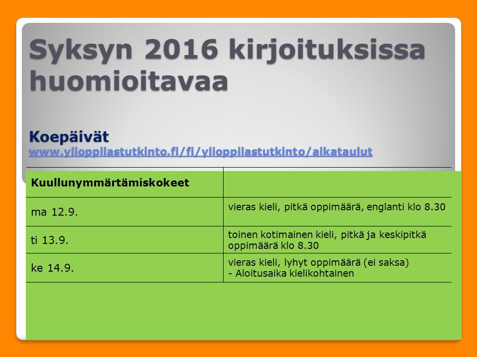 Syksyn 2016 kirjoituksissa huomioitavaa Koepäivät     Kuullunymmärtämiskokeet ma 12.9.