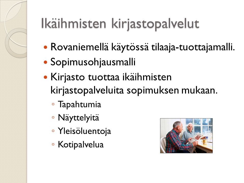 Ikäihmisten kirjastopalvelut Rovaniemellä käytössä tilaaja-tuottajamalli.