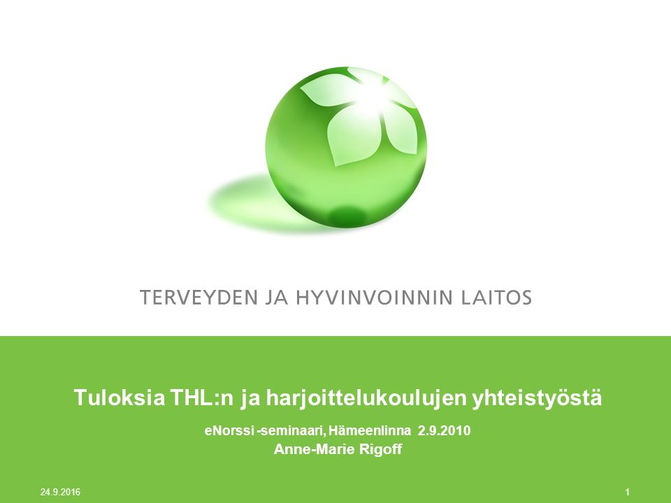 Tuloksia THL:n ja harjoittelukoulujen yhteistyöstä eNorssi -seminaari, Hämeenlinna Anne-Marie Rigoff