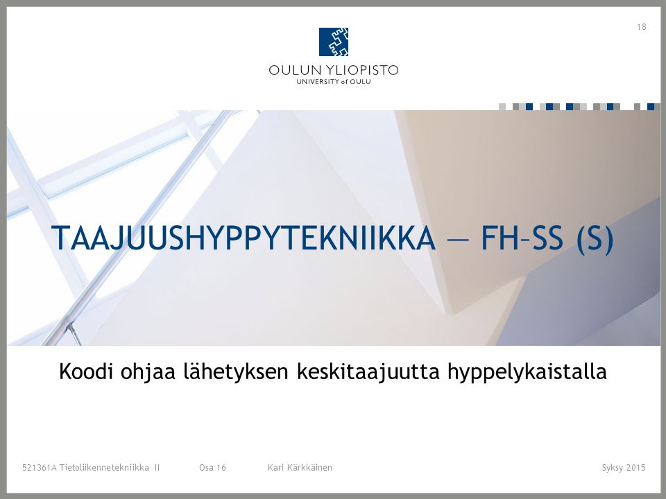 HAJASPEKTRITIETOLIIKENNE JA CDMA -TEKNIIKKA Käytetään monissa nykyisissä  tiedonsiirtoratkaisuissa A Tietoliikennetekniikka II Osa 16 Kari  KärkkäinenSyksy. - ppt lataa