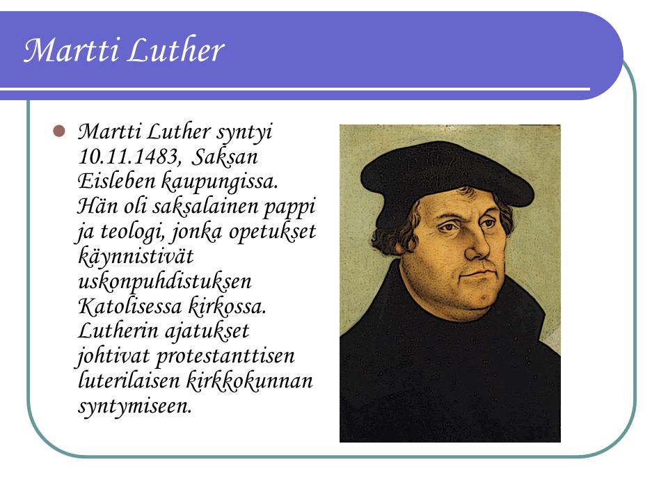 Martti Luther Martti Luther syntyi , Saksan Eisleben kaupungissa.