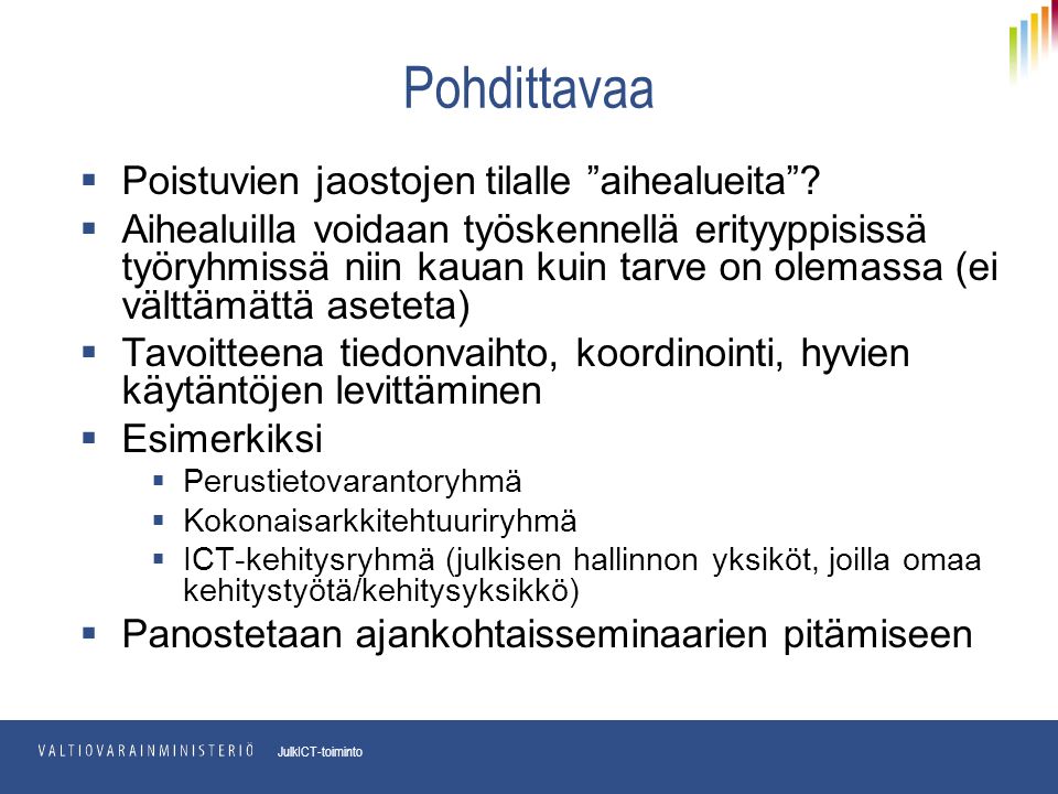 pp.kk.vvvv Osasto JulkICT-toiminto Pohdittavaa  Poistuvien jaostojen tilalle aihealueita .