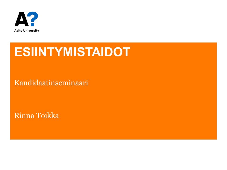 ESIINTYMISTAIDOT Kandidaatinseminaari Rinna Toikka