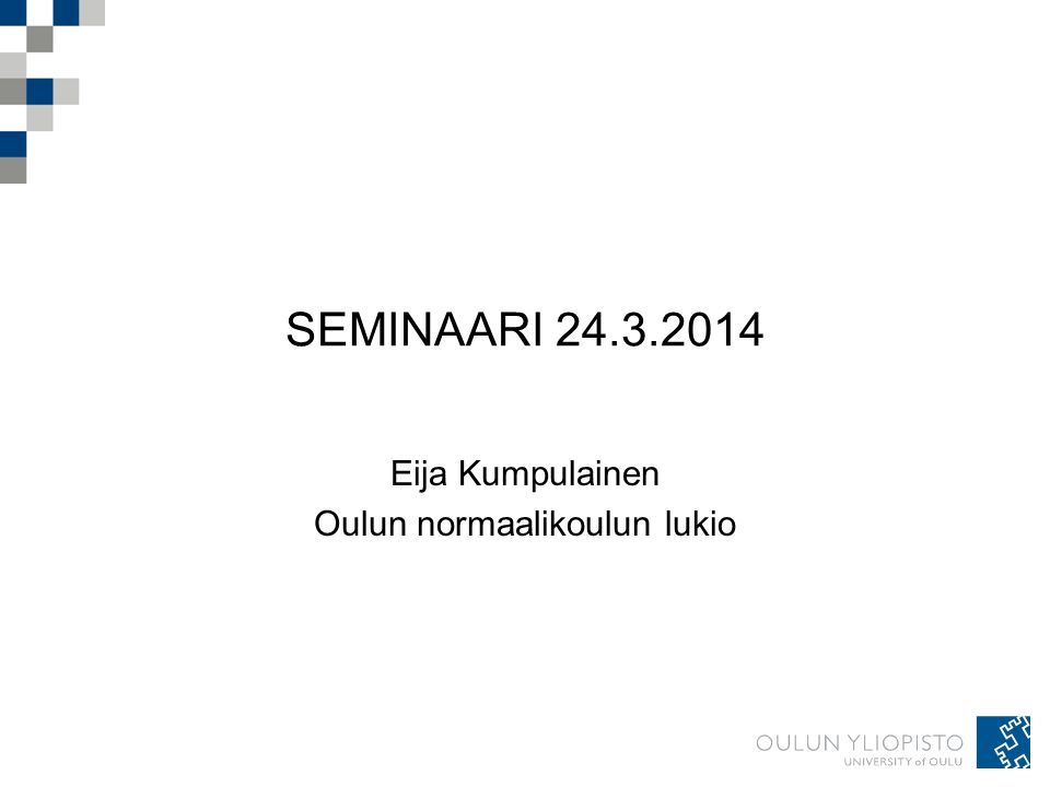 SEMINAARI Eija Kumpulainen Oulun normaalikoulun lukio