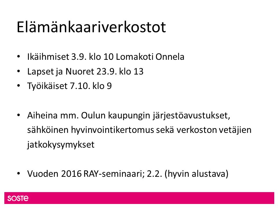 Elämänkaariverkostot Ikäihmiset 3.9. klo 10 Lomakoti Onnela Lapset ja Nuoret