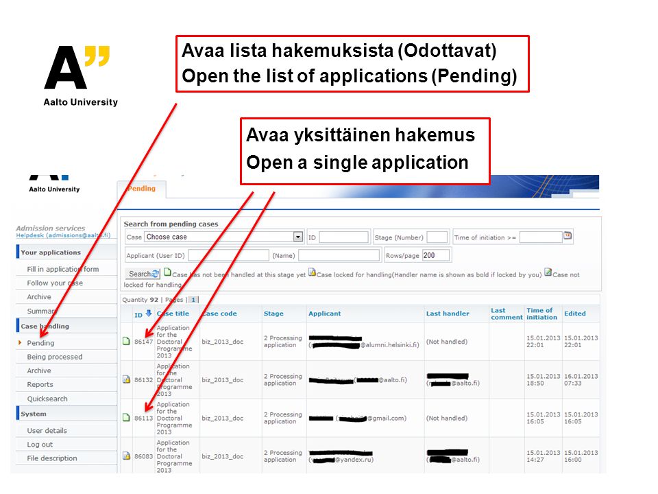 Avaa lista hakemuksista (Odottavat) Open the list of applications (Pending) Avaa yksittäinen hakemus Open a single application