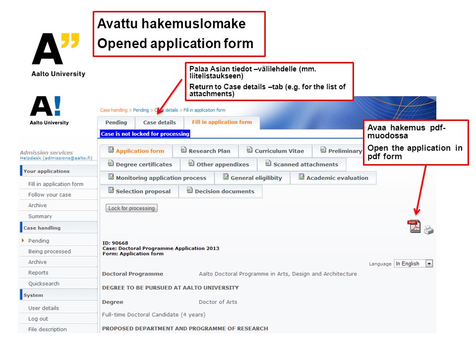 Avaa hakemus pdf- muodossa Open the application in pdf form Palaa Asian tiedot –välilehdelle (mm.