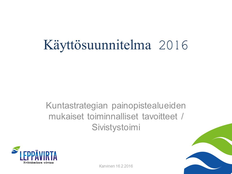 Käyttösuunnitelma 2016 Karvinen Kuntastrategian painopistealueiden mukaiset toiminnalliset tavoitteet / Sivistystoimi