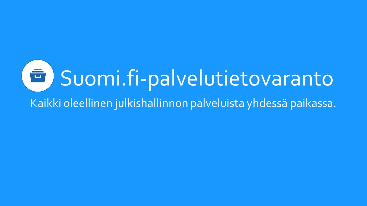 Suomi.fi-palvelutietovaranto Kaikki oleellinen julkishallinnon palveluista yhdessä paikassa.