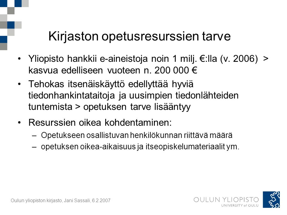 Oulun yliopiston kirjasto, Jani Sassali, Kirjaston opetusresurssien tarve Yliopisto hankkii e-aineistoja noin 1 milj.