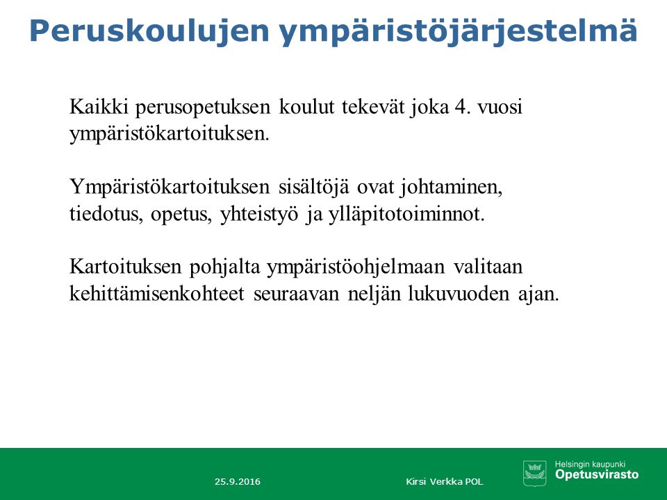 Kirsi Verkka POL Peruskoulujen ympäristöjärjestelmä Kaikki perusopetuksen koulut tekevät joka 4.