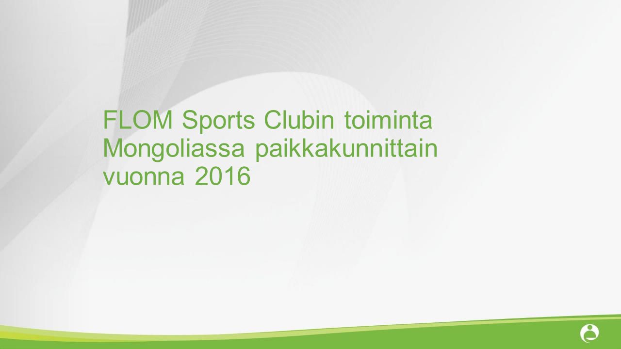 FLOM Sports Clubin toiminta Mongoliassa paikkakunnittain vuonna 2016