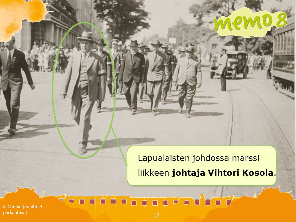 8. Vanhat jännitteet purkautuvat 12 Lapualaisten johdossa marssi liikkeen johtaja Vihtori Kosola.