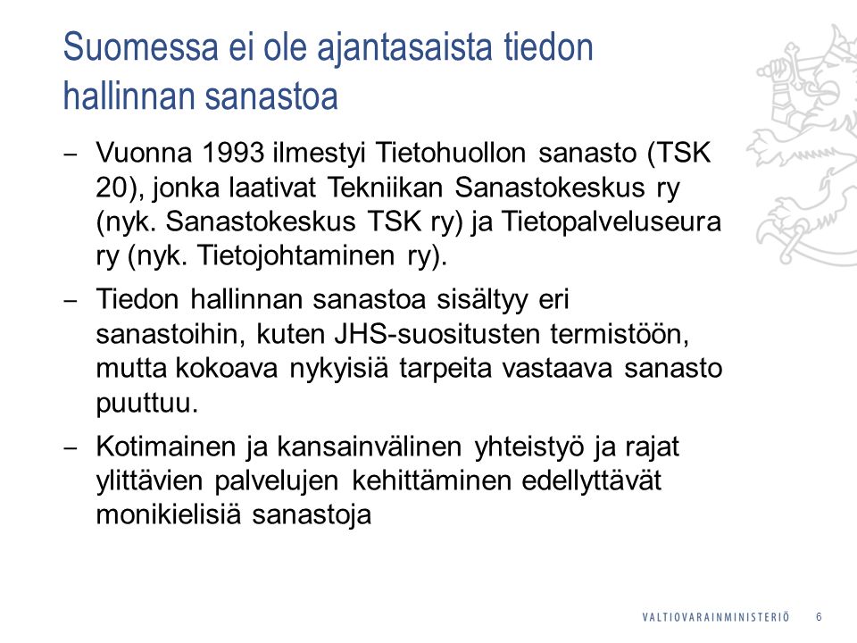 Suomessa ei ole ajantasaista tiedon hallinnan sanastoa ‒ Vuonna 1993 ilmestyi Tietohuollon sanasto (TSK 20), jonka laativat Tekniikan Sanastokeskus ry (nyk.
