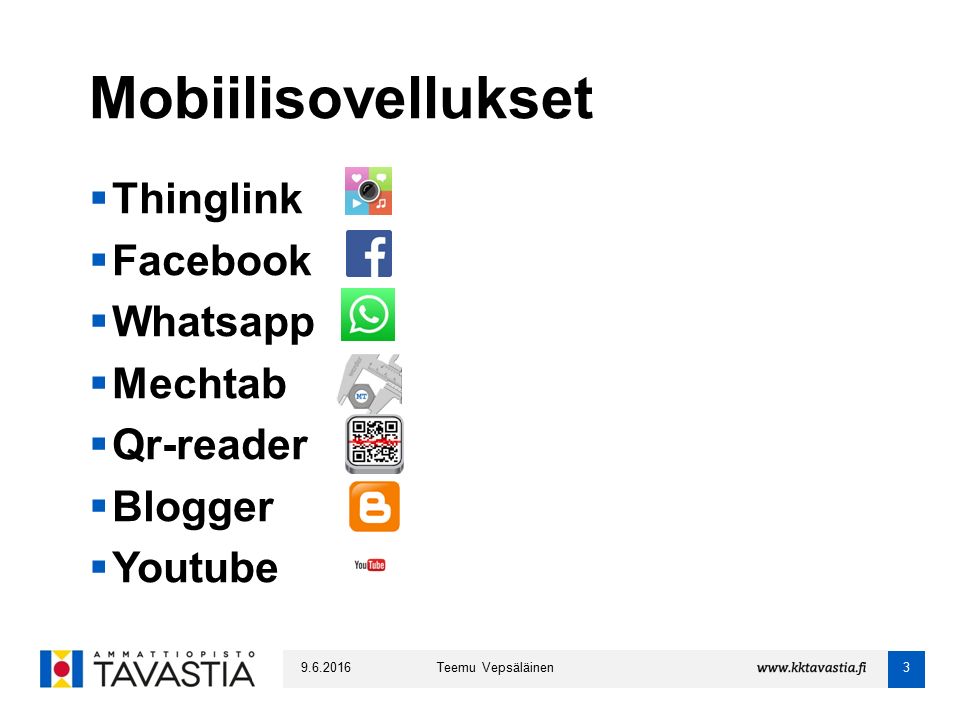 Mobiilisovellukset Teemu Vepsäläinen3  Thinglink  Facebook  Whatsapp  Mechtab  Qr-reader  Blogger  Youtube
