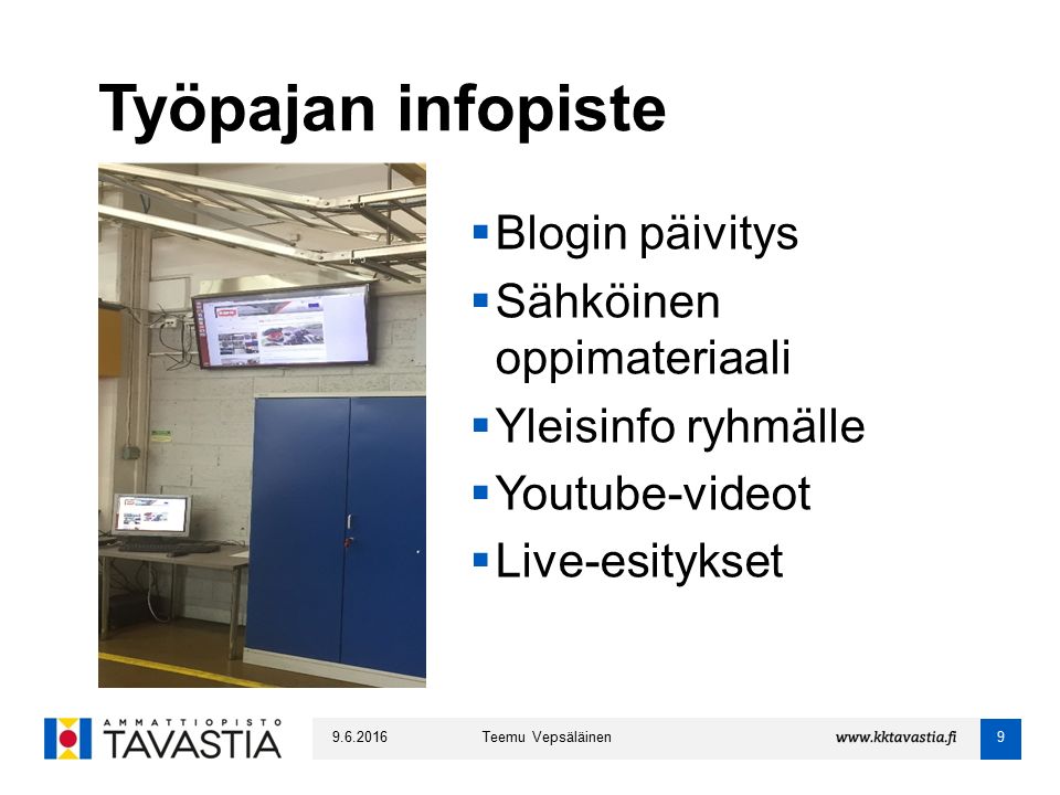 Työpajan infopiste Teemu Vepsäläinen9  Blogin päivitys  Sähköinen oppimateriaali  Yleisinfo ryhmälle  Youtube-videot  Live-esitykset
