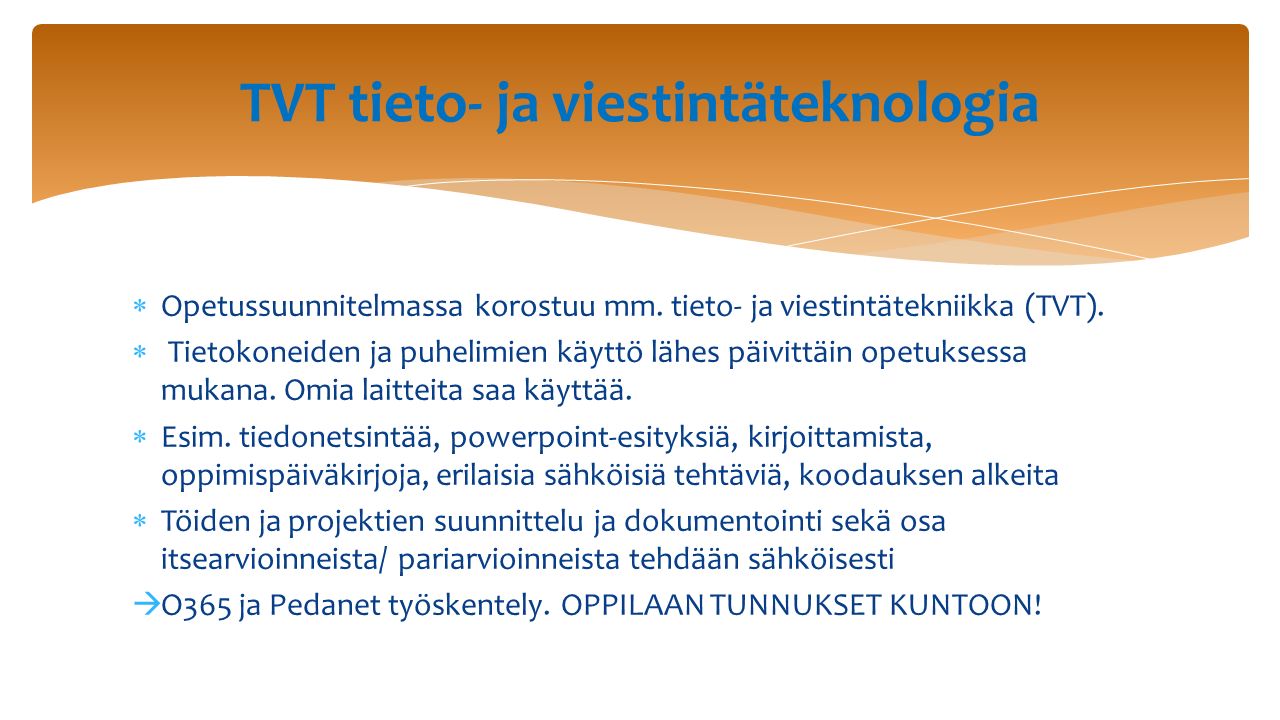  Opetussuunnitelmassa korostuu mm. tieto- ja viestintätekniikka (TVT).