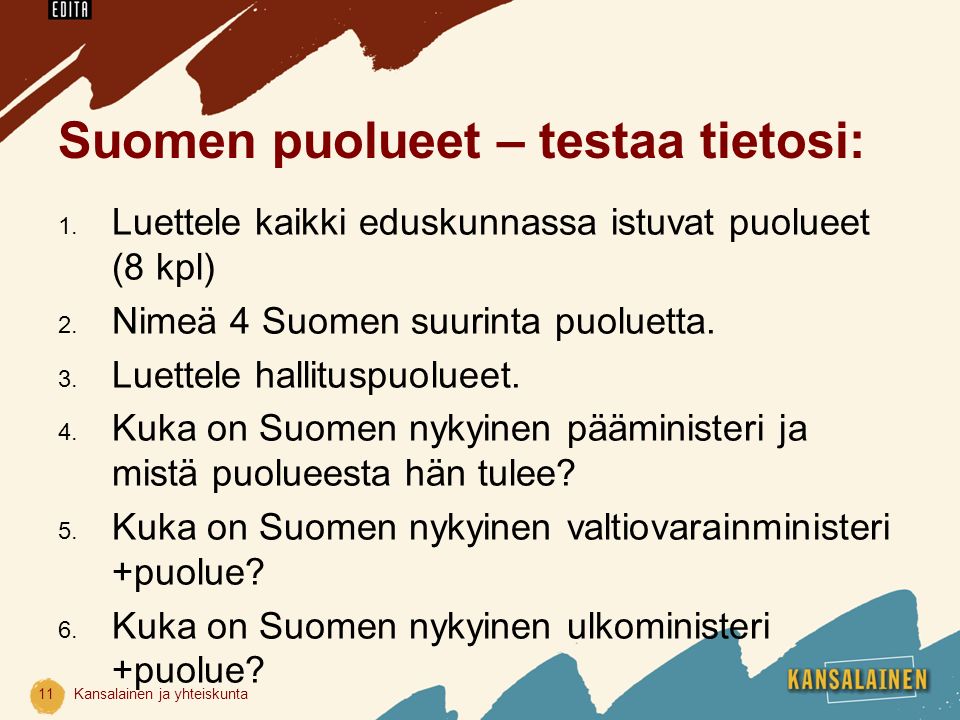 Suomen puolueet – testaa tietosi: 1. Luettele kaikki eduskunnassa istuvat puolueet (8 kpl) 2.