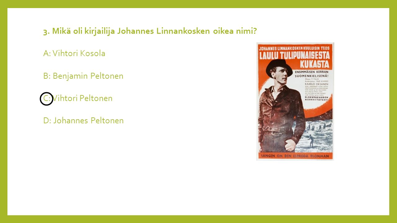 3. Mikä oli kirjailija Johannes Linnankosken oikea nimi.