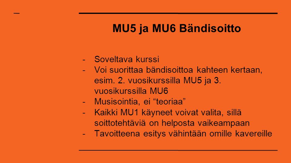 MU5 ja MU6 Bändisoitto -Soveltava kurssi -Voi suorittaa bändisoittoa kahteen kertaan, esim.