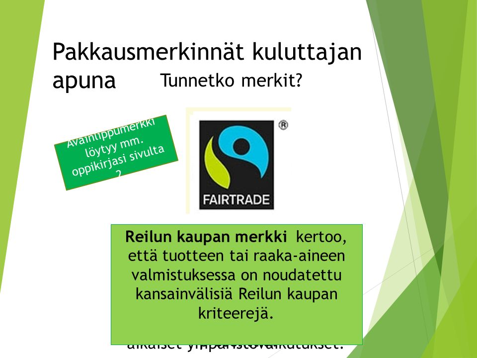 Avainlippumerkki tuotteessa kertoo, että tuote on valmistettu Suomessa.